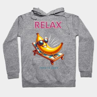 Relax take it easy banana Hoodie